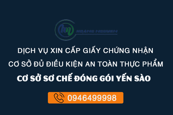 Chứng nhận an toàn thực phẩm cho cơ sở sơ chế đóng gói yến sào