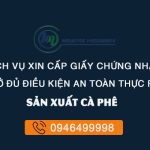 Chứng Nhận An Toàn Thực Phẩm Cho Cơ Sở Sản Xuất Cà Phê